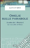 Omelie sulle parabole: Quattordici riflessioni sui racconti di Gesù. E-book. Formato EPUB ebook di Elia Citterio