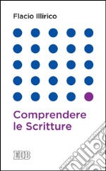 Comprendere le Scritture: A cura di Umberto Neri. E-book. Formato EPUB ebook