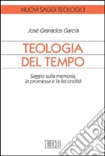 Teologia del tempo: Saggio sulla memoria, la promessa e la fecondità. E-book. Formato EPUB ebook