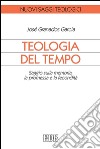 Teologia del tempo: Saggio sulla memoria, la promessa e la fecondità. E-book. Formato EPUB ebook di Josè Granados García