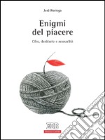 Enigmi del piacere: Cibo, desiderio e sessualità. E-book. Formato EPUB ebook