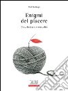 Enigmi del piacere: Cibo, desiderio e sessualità. E-book. Formato EPUB ebook di José Noriega