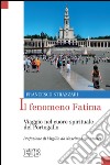 Il fenomeno Fatima: Viaggio nel cuore spirituale del Portogallo. Prefazione di Virgílio do Nascimento Antunes. E-book. Formato EPUB ebook di Francesco Strazzari