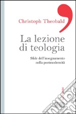 La lezione di teologia: Sfide dell’insegnamento nella postmodernità. E-book. Formato EPUB ebook