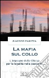 La Mafia sul collo: L'impegno della Chiesa per la legalità nella pastorale. E-book. Formato EPUB ebook di Giacomo Panizza