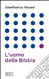 L'uomo della Bibbia. E-book. Formato EPUB ebook