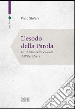 L'esodo della Parola: La Bibbia nella cultura dell'Occidente. E-book. Formato EPUB ebook