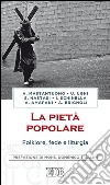 La pietà popolare: Folklore, fede e liturgia. Prefazione di mons. Domenico Sigalini. E-book. Formato EPUB ebook