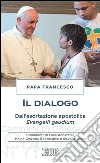 Il dialogo: Dall’esortazione apostolica Evangelii gaudium. Commenti di Luigi Accattoli, Maria Cristina Bartolomei e Silvano Zucal. E-book. Formato EPUB ebook