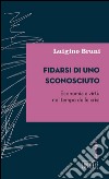 Fidarsi di uno sconosciuto: Economia e virtù nel tempo delle crisi. E-book. Formato EPUB ebook