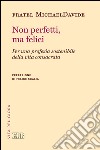 Non perfetti, ma felici: Per una profezia sostenibile della vita consacrata. Prefazione di Felice Scalia. E-book. Formato EPUB ebook