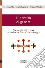 L'identità di genere: Pensare la differenza tra scienze, filosofia e teologia. E-book. Formato EPUB