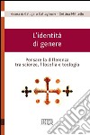 L'identità di genere: Pensare la differenza tra scienze, filosofia e teologia. E-book. Formato EPUB ebook