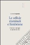 Le cellule staminali e l'embrione: Elementi biologici e questione etica. E-book. Formato EPUB ebook