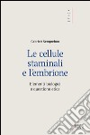 Le cellule staminali e l'embrione: Elementi biologici e questione etica. E-book. Formato EPUB ebook di Gabriele Semprebon