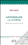 Apprezzare la morte: Cristianesimo e nuovo umanesimo. E-book. Formato EPUB ebook