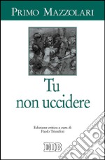 Tu non uccidere: Edizione critica a cura di Paolo Trionfini. E-book. Formato EPUB