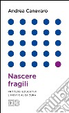 Nascere fragili: Processi educativi e pratiche di cura. E-book. Formato EPUB ebook