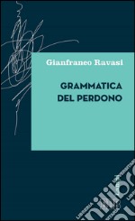 Grammatica del perdono. E-book. Formato EPUB ebook