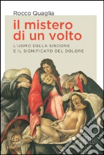 Il mistero di un volto: L’uomo della Sindone e il significato del dolore. E-book. Formato EPUB ebook