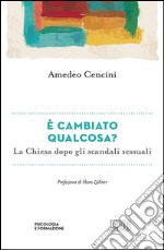 È cambiato qualcosa: La Chiesa dopo gli scandali sessuali. Prefazione di Hans Zollner. E-book. Formato EPUB ebook