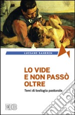 Lo vide e non passò oltre: Temi di teologia pastorale. E-book. Formato EPUB ebook