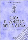 Luca. Il vangelo della gioia: Prefazione del card. Albert Vanhoye. E-book. Formato EPUB ebook