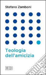 Teologia dell'amicizia. E-book. Formato EPUB ebook