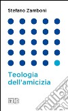 Teologia dell'amicizia. E-book. Formato EPUB ebook