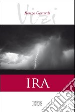 I vizi. Ira. E-book. Formato EPUB ebook