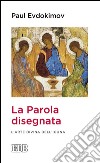 La parola disegnata: L’arte divina dell’icona. E-book. Formato EPUB ebook