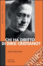 Chi ha diritto di dirsi cristiano?: Scritti giovanili. A cura di Silvia Pettiti. E-book. Formato EPUB ebook