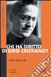 Chi ha diritto di dirsi cristiano?: Scritti giovanili. A cura di Silvia Pettiti. E-book. Formato EPUB ebook di Arturo Paoli