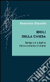 Idoli della Chiesa: Tentazioni e derive della coscienza cristiana. E-book. Formato EPUB ebook