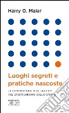 Luoghi segreti e pratiche nascoste: La costruzione dell’eretico nel cristianesimo delle origini. E-book. Formato EPUB ebook