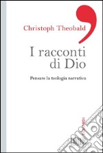 I racconti di Dio: Pensare la teologia narrativa. E-book. Formato EPUB ebook