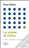 Le sirene di Ulisse: Letture cristiane di un mito greco. E-book. Formato EPUB ebook