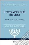 L'attesa del mondo che viene: Il dialogo tra ebrei e cristiani. Prefazione di Rav Giuseppe Laras. Postfazione di Pierbattista Pizzaballa. E-book. Formato EPUB ebook di Luigi Nason