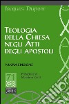 Teologia della Chiesa negli Atti degli apostoli: Nuova edizione. Prefazione di Massimo Grilli. E-book. Formato EPUB ebook