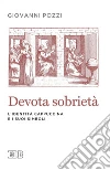 Devota sobrietà: L’identità cappuccina e i suoi simboli. E-book. Formato EPUB ebook di Giovanni Pozzi