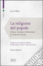 La religione del popolo: Chiesa, teologia e liberazione in America Latina. Nuova edizione. Prefazione di Alberto Melloni e postfazione di Juan Carlos Scannone. E-book. Formato EPUB ebook