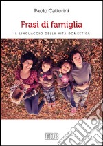 Frasi di famiglia: Il linguaggio della vita domestica. E-book. Formato EPUB