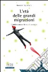 L'età delle grandi migrazioni: L’adolescenza e le sue dinamiche. Prefazione di Marco Volante. E-book. Formato EPUB ebook