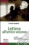 Lettera all’amico vescovo: A cura di Marco D'Agostino e del Fondo Luisito Bianchi. E-book. Formato EPUB ebook di Luisito Bianchi