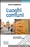 Luoghi comuni: Un tour etico nella città di Roma. E-book. Formato EPUB ebook di Rocco D'Ambrosio