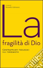 La fragilità di Dio: Contrappunti teologici sul terremoto. E-book. Formato EPUB ebook