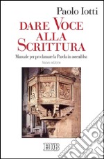 Dare voce alla Scrittura: Manuale per proclamare la Parola in assemblea. Nuova edizione. E-book. Formato EPUB