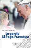 Le parole di papa Francesco. E-book. Formato EPUB ebook