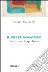 Il prete immaturo: Un itinerario spirituale. E-book. Formato EPUB ebook