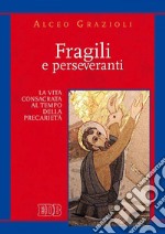 Fragili e perseveranti: La vita consacrata al tempo della precarietà. E-book. Formato EPUB